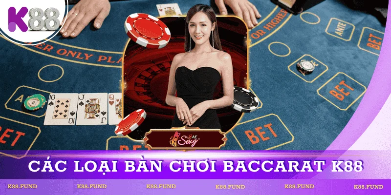 cac-loai-ban-choi-baccarat-k88