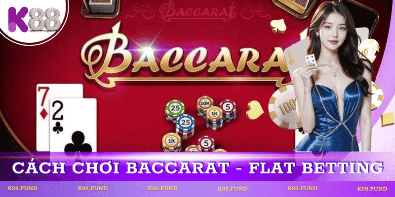 cach-choi-baccarat-theo-flat-betting