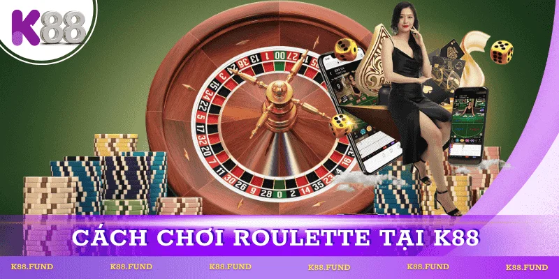 cach-choi-roulette-k88