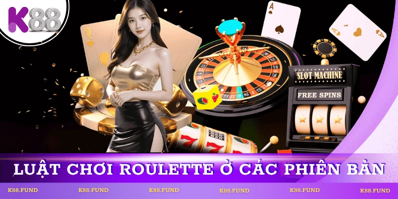 luat-choi-roulette-theo-moi-phien-ban