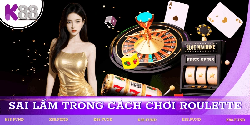 sai-lam-thuong-gap-choi-roulette