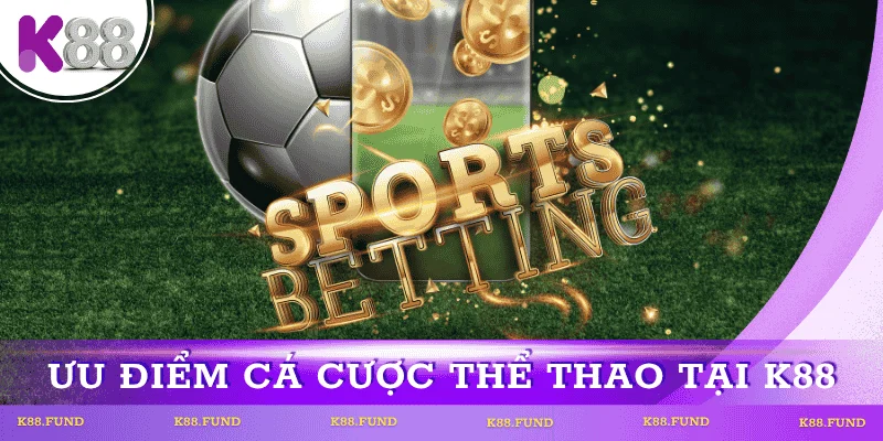 uu-diem-ca-cuoc-the-thao-k88