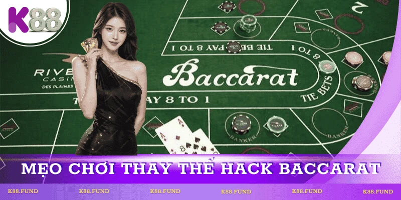 Cách chơi thay thế công cụ hack Baccarat
