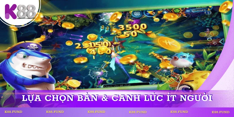 Lựa chọn bàn & Canh thời điểm server ít người